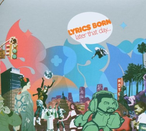 Lyrics Born - Later that Day - Zortam Music