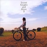 Izumi -Singles and More II-