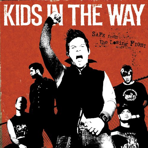 Kids In The Way - Safe from the losing fight - Zortam Music
