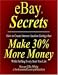eBay Secrets: How to create Internet auction listings that make 30% more money while selling every item you list