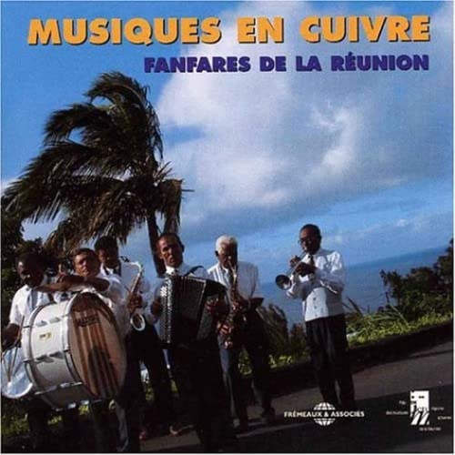Musiques En Cuivre: Fanfares De La Reunion