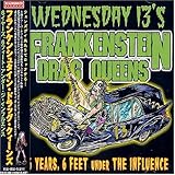 6 Years, 6 Feet Under the Influence by Wednesday 13's Frankenstein Drag Queens