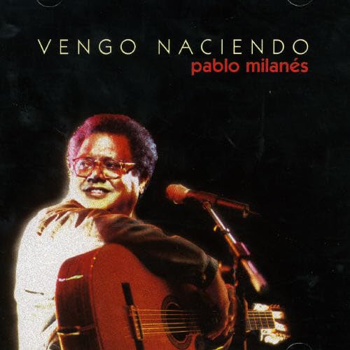 Pablo Milanes - Vengo Naciendo - Zortam Music