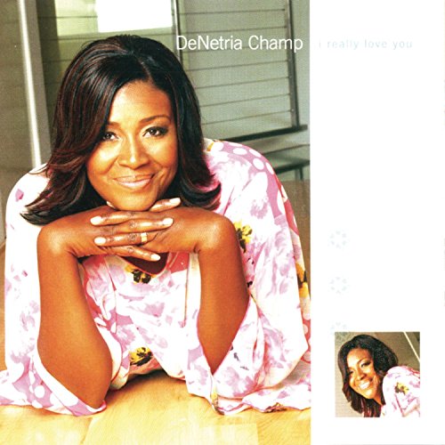 Denetria Champ - I Really Love You - Zortam Music