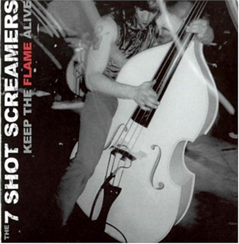 7 Shot Screamers - Keep the Flame Alive - Zortam Music