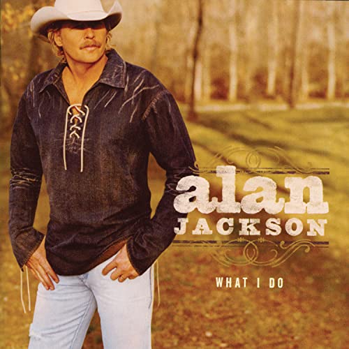 What I Do by Alan Jackson album cover