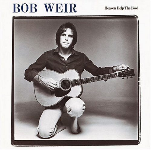 Bob Weir - Heaven Help The Fool - Zortam Music