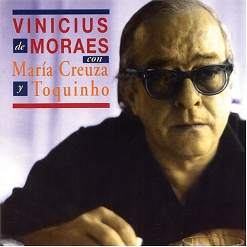 Vinicius de Moraes - Con Maria Creuza, Maria Bethania y Toquinho - Zortam Music