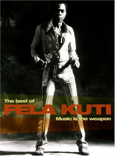 Music Is the Weapon: The Best of Fela Kuti