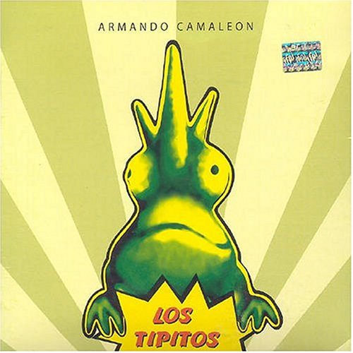 Los Tipitos - Armando Camaleón - Zortam Music