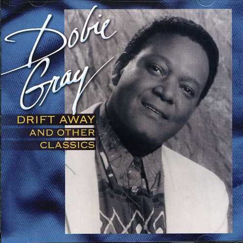 Dobie Gray - Drift Away & Other Classics - Zortam Music