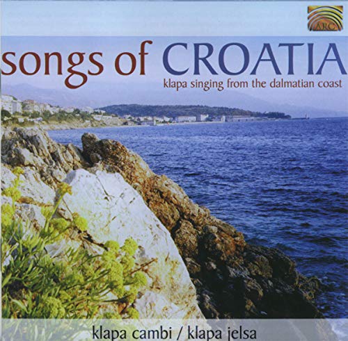 Songs Of Croatia: Klapa Singing from the Dalmatian Coast