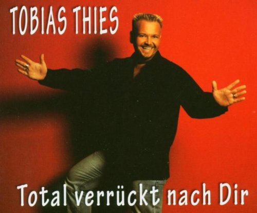 Tobias Thies - Total verrückt nach dir (Singl - Zortam Music