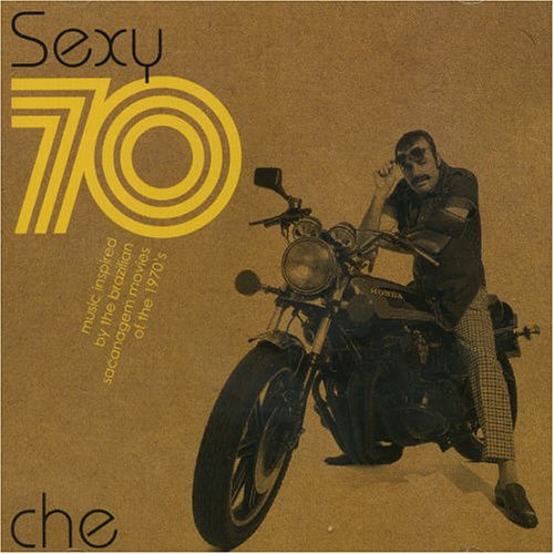 Sexy 70: Music Inspired by the Brazilian Erotic Movies of the 70's