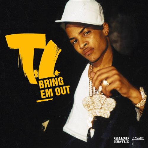 T.I. - Bring Em Out - Zortam Music