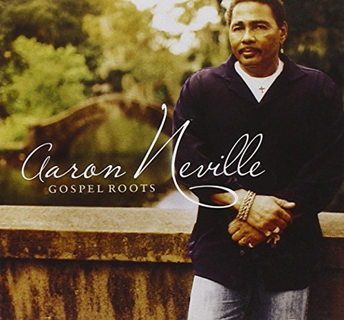 Aaron Neville - Gospel Roots - Zortam Music