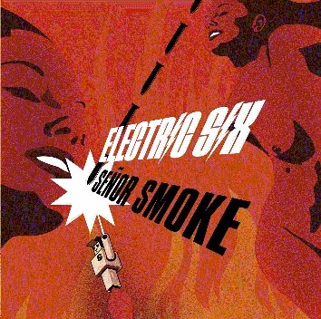 Electric Six - senor smoke - Zortam Music