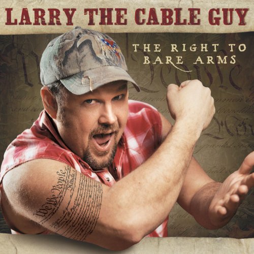 Larry The Cable Guy - The Right to Bare Arms - Zortam Music
