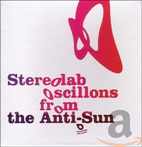 Stereolab - Oscillons From The Anti-Sun - Zortam Music