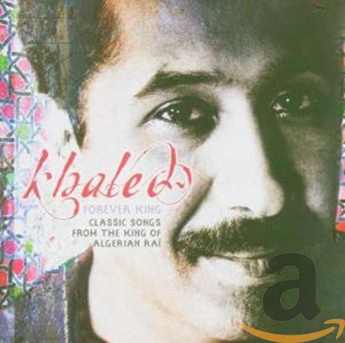 Forever King: Classic Songs from the King of Algerian Rai