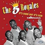 It's Hard But It's Fair: King Hits and Rarities by The "5" Royales