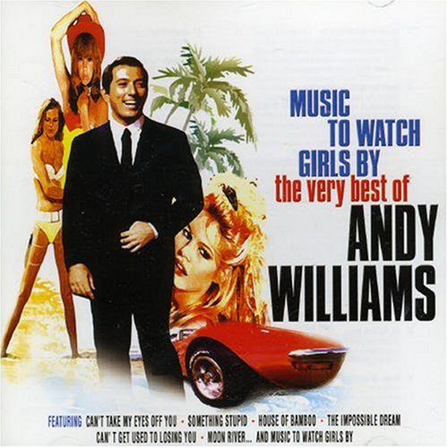 Andy Williams - Music to Watch Girls By: the Very Best of Andy Williams - Zortam Music