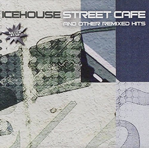 ICEHOUSE - Street Cafe and the Remix Hits - Zortam Music