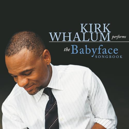 Kirk Whalum Performs the Babyface Songbook