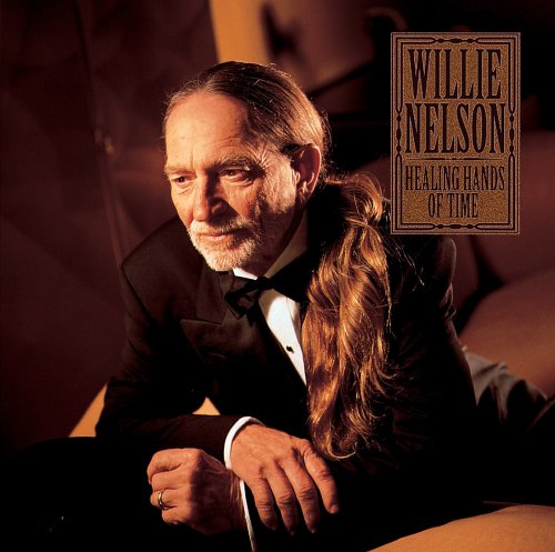 Willie Nelson - Healing Hands of Time - Zortam Music