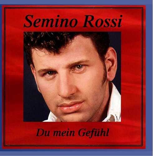 Semino Rossi - Du mein Gefühl - Zortam Music