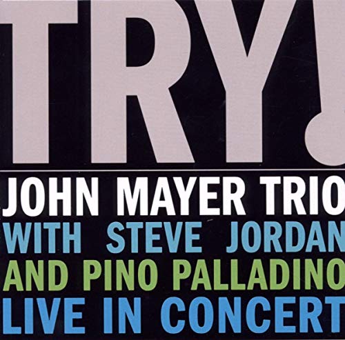 John Mayer Trio - Try ! John Mayer Trio Live in - Zortam Music
