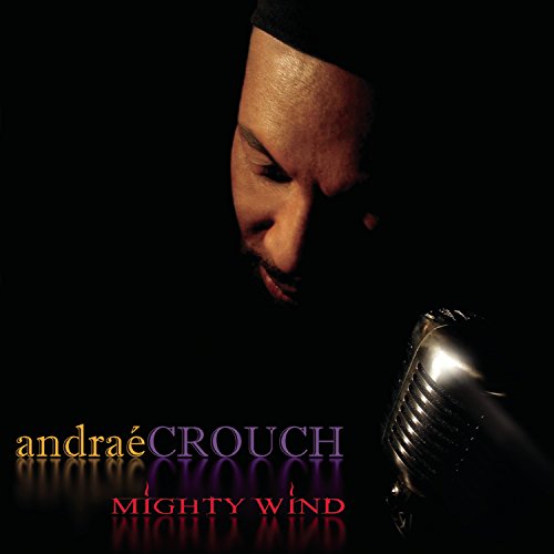 Andraé Crouch - Mighty Wind - Zortam Music