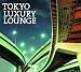 TOKYO LUXURY LOUNGE