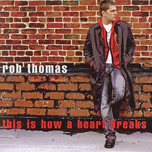 Rob Thomas - This Is How a Heart Breaks - Zortam Music