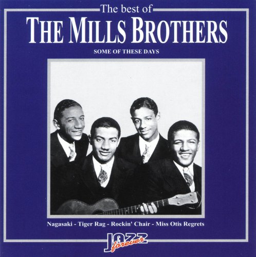 The Best of Mills Brothers: Some of These Days