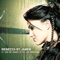 Rebecca St James - If I Had One Chance To Tell You Something with Extras
