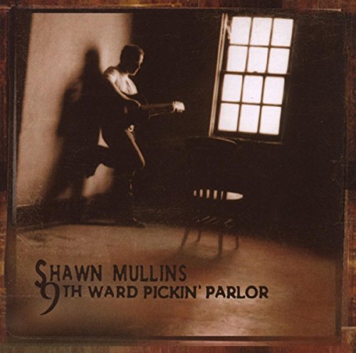 Shawn Mullins - 9th Ward Pickin