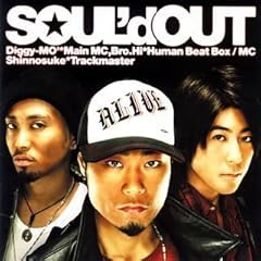 【クリックで詳細表示】SOUL’d OUT， Diggy-MO’， Shinnosuke， Bro.Hi ： ALIVE - 音楽
