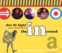 Out of Sight: More Sounds from the in Crowd