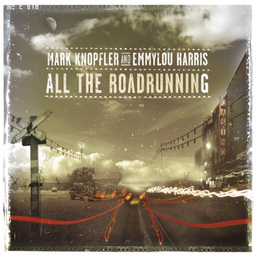 Mark Knopfler & Emmylou Harris - All The Roadrunning Lyrics - Zortam Music