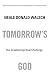 Tomorrow's God : Our Greatest Spiritual Challenge by Neale Donald Walsch