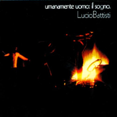 Lucio Battisti - Umanamente Uomo Il Sogno - Zortam Music