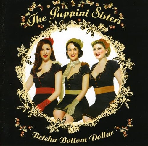 Puppini Sisters - Betcha Bottom Dollar - Zortam Music