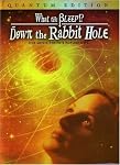 What the "Bleep" Do We Know!? - Down the Rabbit Hole Quantum