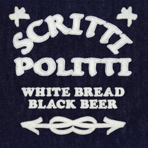 SCRITTI POLITTI - White Bread Black Beer - Zortam Music