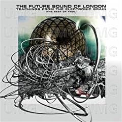 The Future Sound Of London&nbsp;-&nbsp;Teachings From The Electronic Brain
