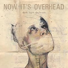 Now It`s Overhead - Dark Light Daybreak