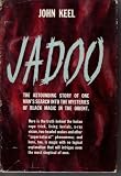 JADOO - The Astounding Story of One Man's Search Into the Mysteries of Black Magic in the Orient