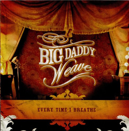 Big Daddy Weave - Every Time I Breathe - Zortam Music