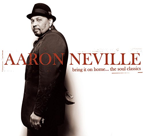 Aaron Neville - Bring It on Home... The Soul Classics - Zortam Music